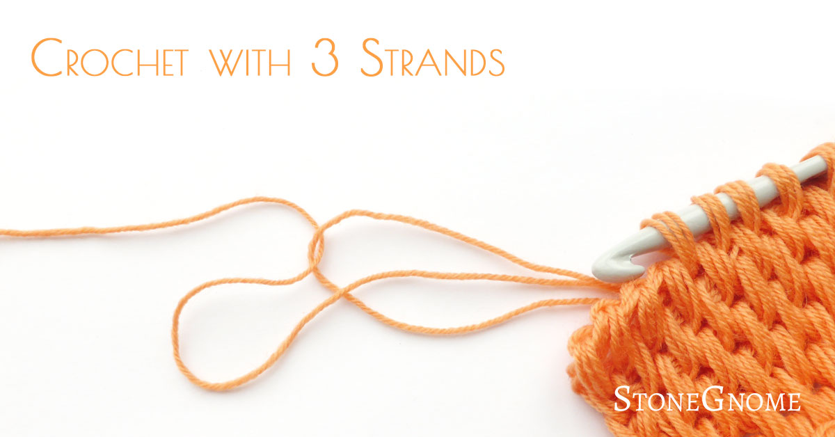Crochet with 3 Strands - StoneGnome